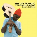 Seu Jorge – The Life Aquatic Studio Sessions (Full Album)