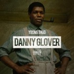 Young Thug – Danny Glover