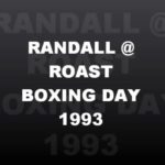 RANDALL @ ROAST, The Astoria,Boxing Day 1993